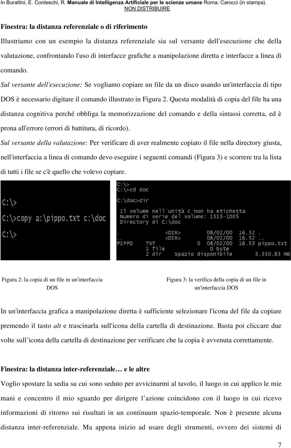 grafiche a manipolazione diretta e interfacce a linea di comando.