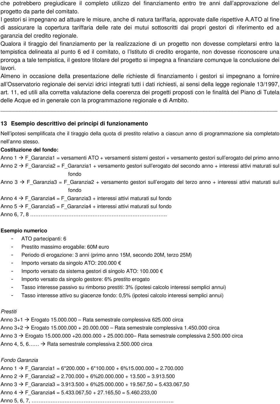 ATO al fine di assicurare la copertura tariffaria delle rate dei mutui sottoscritti dai propri gestori di riferimento ed a garanzia del credito regionale.