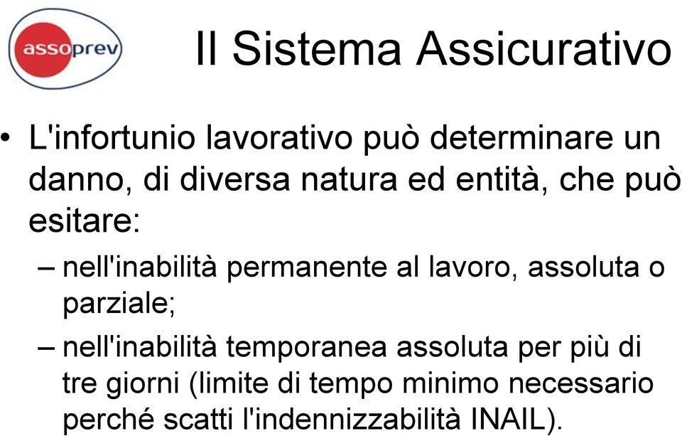 lavoro, assoluta o parziale; nell'inabilità temporanea assoluta per più di