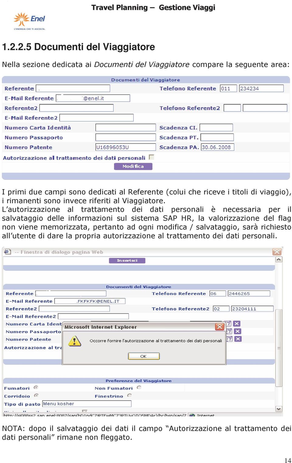 L autorizzazione al trattamento dei dati personali è necessaria per il salvataggio delle informazioni sul sistema SAP HR, la valorizzazione del flag non viene