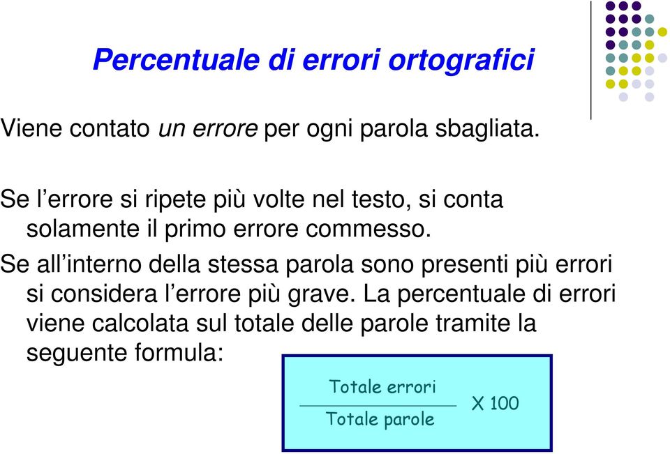 Se all interno della stessa parola sono presenti più errori si considera l errore più grave.