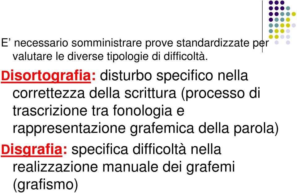 Disortografia: disturbo specifico nella correttezza della scrittura (processo di