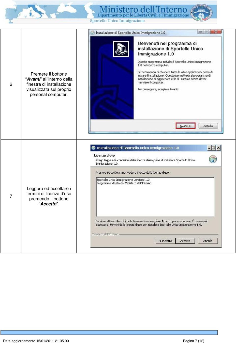 7 Leggere ed accettare i termini di licenza d uso premendo il