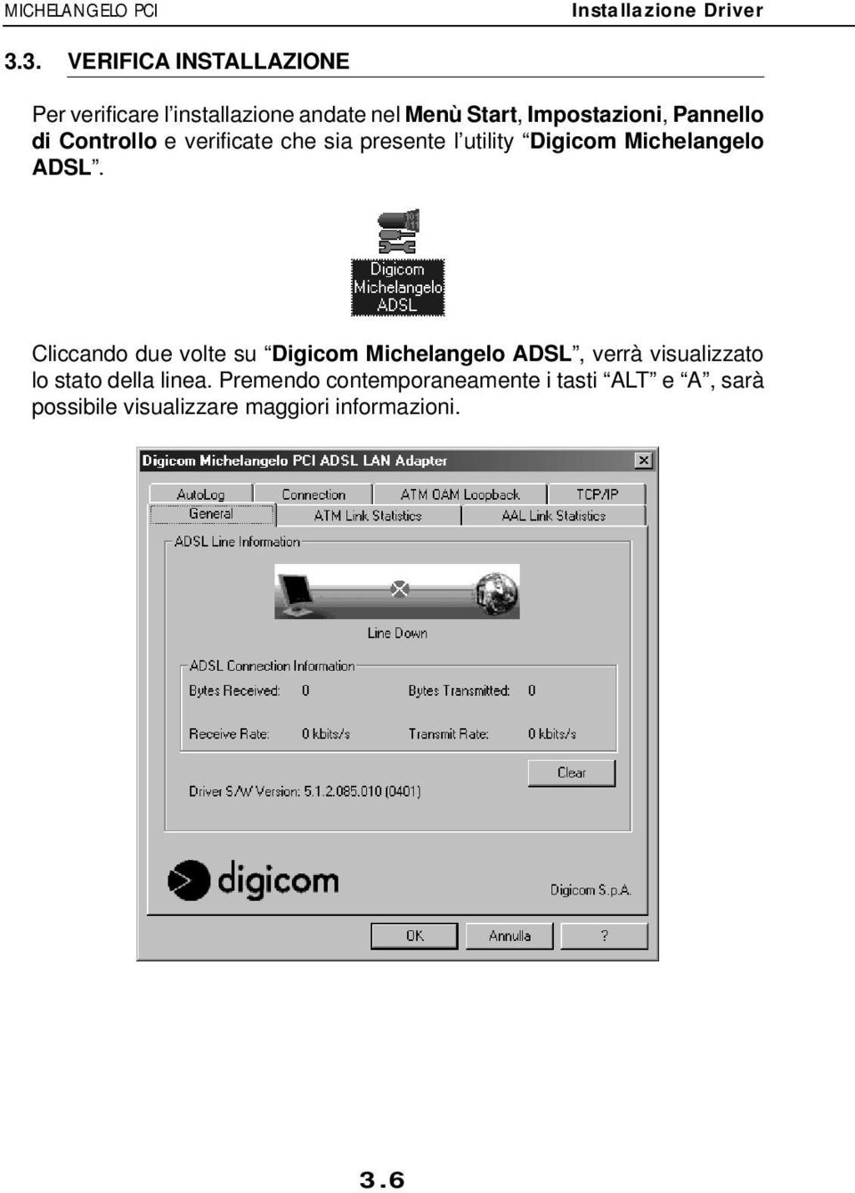 Pannello di Controllo e verificate che sia presente l utility Digicom Michelangelo ADSL.