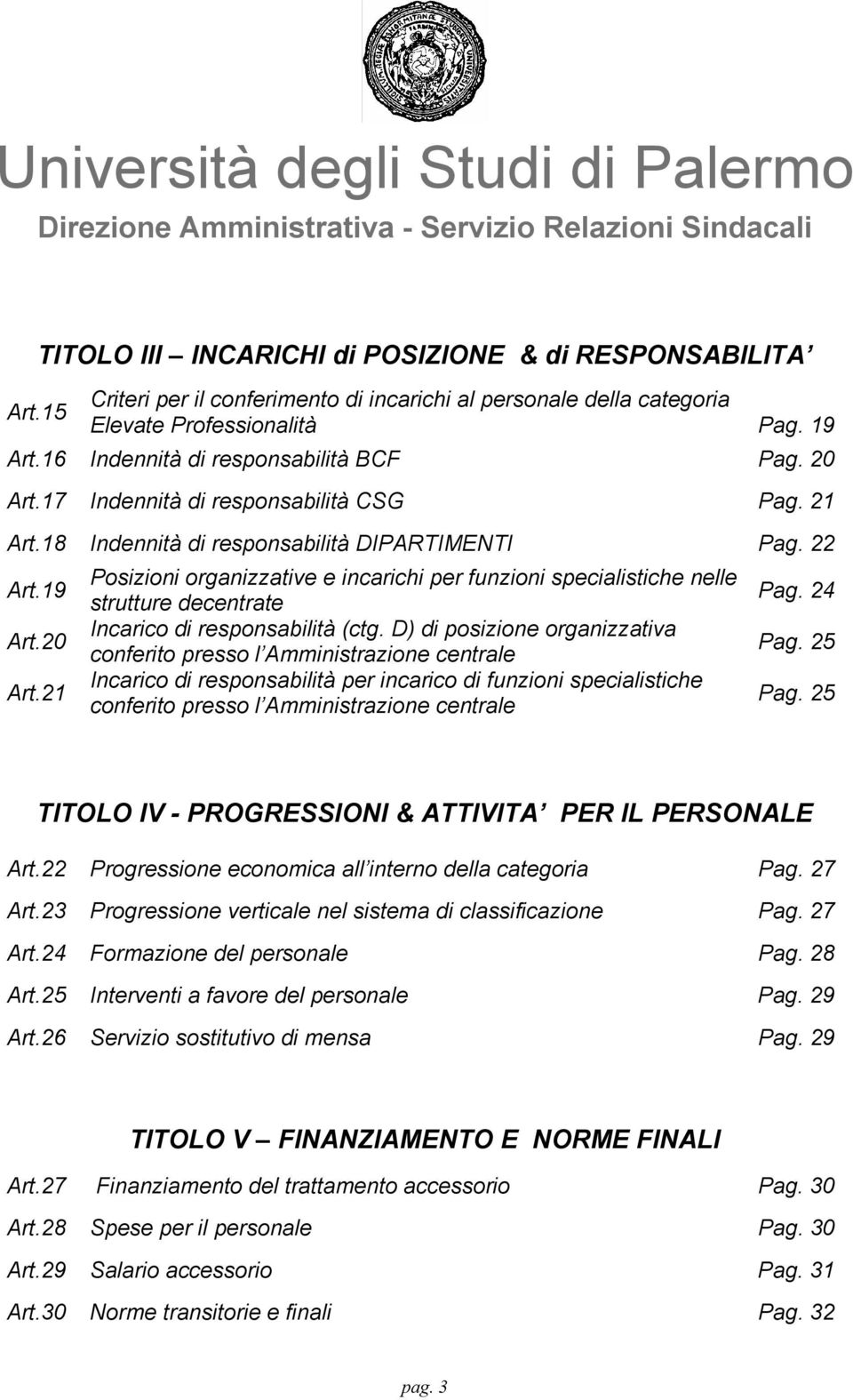 D) di posizione organizzativa conferito presso l Amministrazione centrale Incarico di responsabilità per incarico di funzioni specialistiche conferito presso l Amministrazione centrale Pag. 24 Pag.