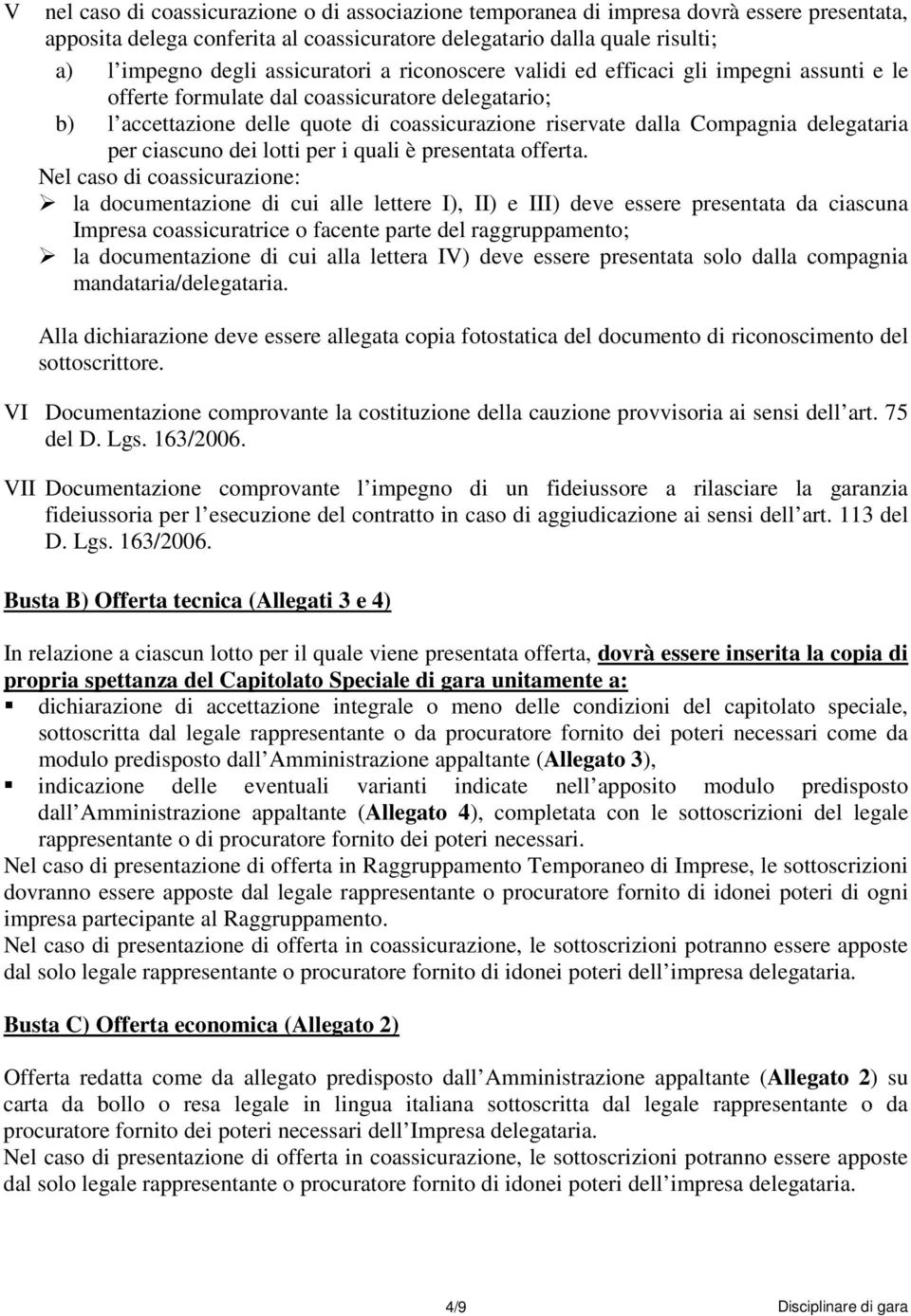 delegataria per ciascuno dei lotti per i quali è presentata offerta.