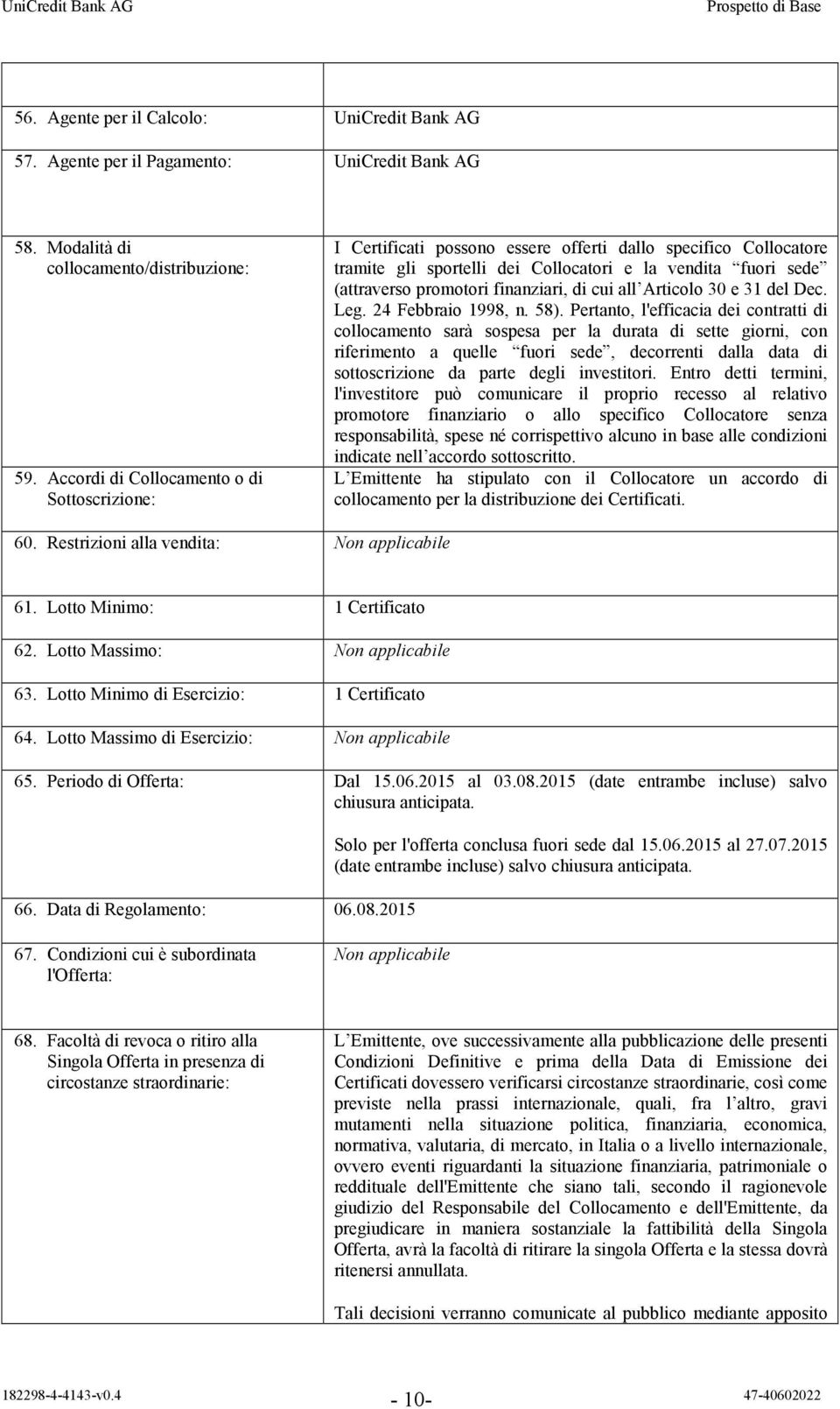 finanziari, di cui all Articolo 30 e 31 del Dec. Leg. 24 Febbraio 1998, n. 58).