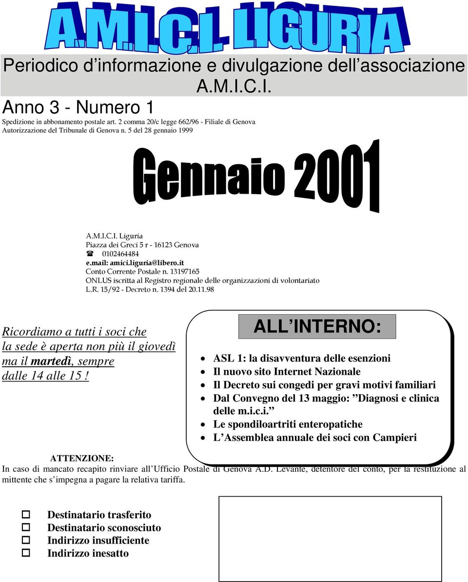 liguria@libero.it Conto Corrente Postale n. 13197165 ONLUS iscritta al Registro regionale delle organizzazioni di volontariato L.R. 15/92 - Decreto n. 1394 del 20.11.