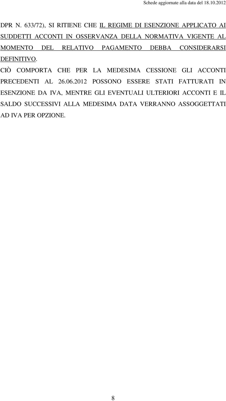 VIGENTE AL MOMENTO DEL RELATIVO PAGAMENTO DEBBA CONSIDERARSI DEFINITIVO.