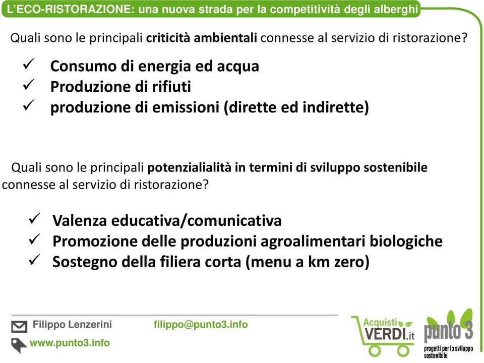 le principali potenzialialitàin termini di sviluppo sostenibile connesse al servizio di ristorazione?