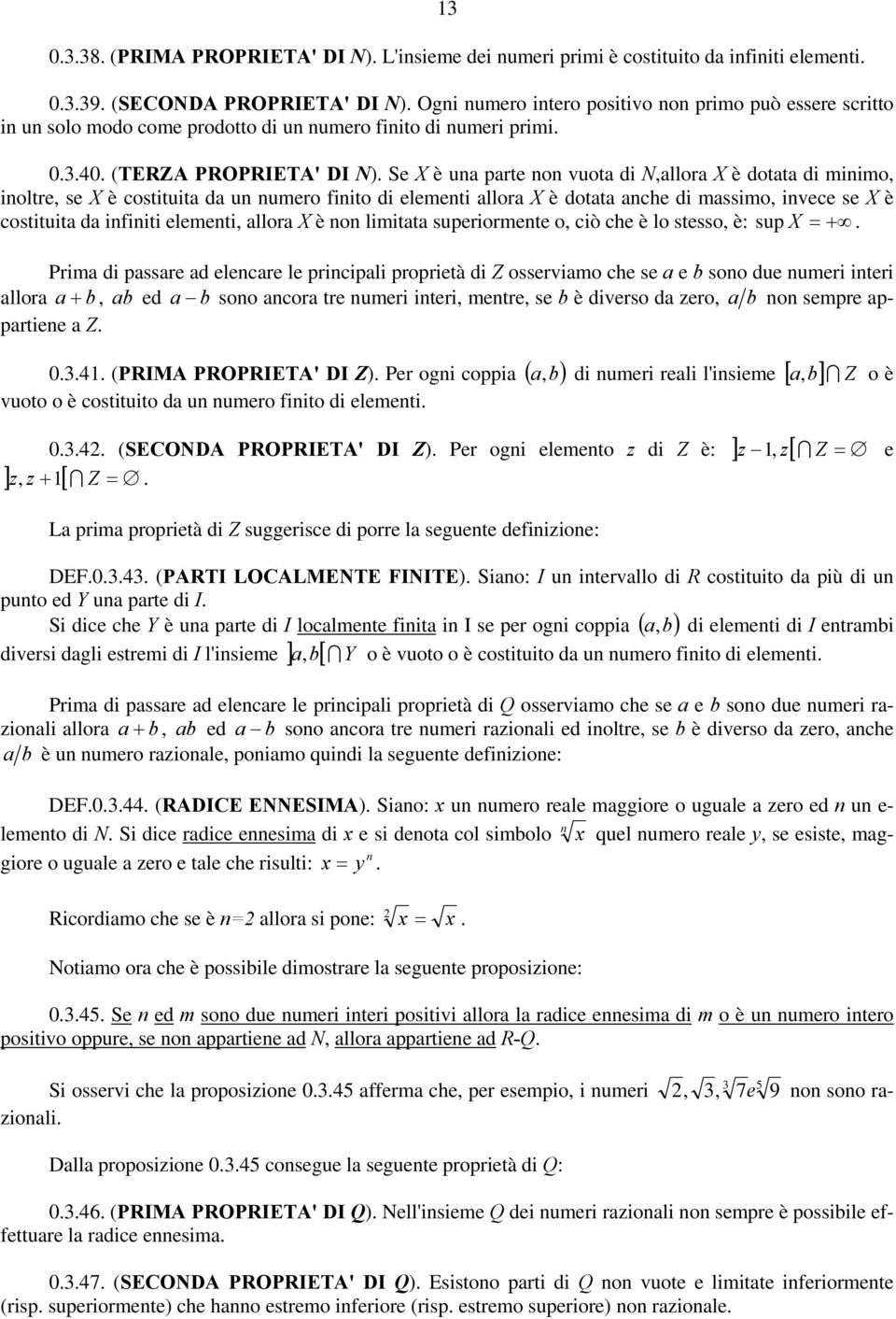 cò che è lo stesso è: sup X Prm d pssre d elecre le prcpl propretà d Z osservmo che se e b soo due umer ter llor b b ed b soo cor tre umer ter metre se b è dverso d ero b o sempre pprtee Z 0 (PRIMA