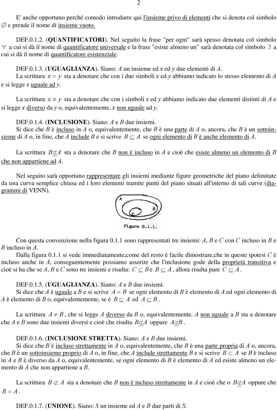 bbmo dcto lo stesso elemeto d A e s legge ugule d L scrttur st deotre che co smbol ed bbmo dcto due elemet dstt d A e s legge dverso d o equvletemete o ugule d DEF0 (INCLUSIONE) So: A e B due sem S