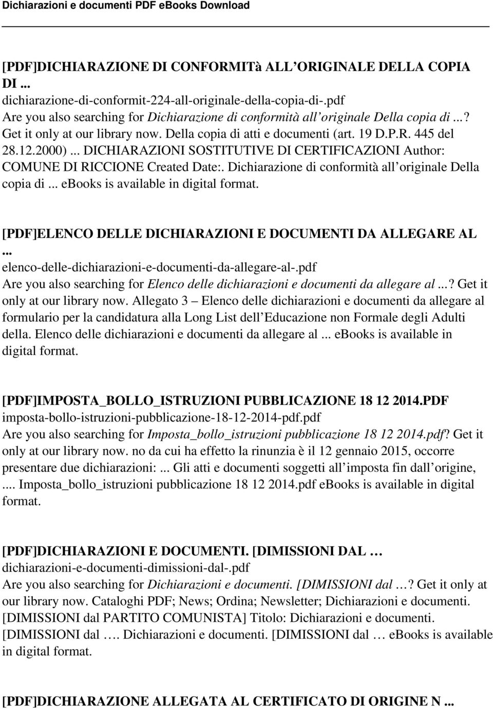 .. DICHIARAZIONI SOSTITUTIVE DI CERTIFICAZIONI Author: COMUNE DI RICCIONE Created Date:. Dichiarazione di conformità all originale Della copia di... ebooks is available in digital format.