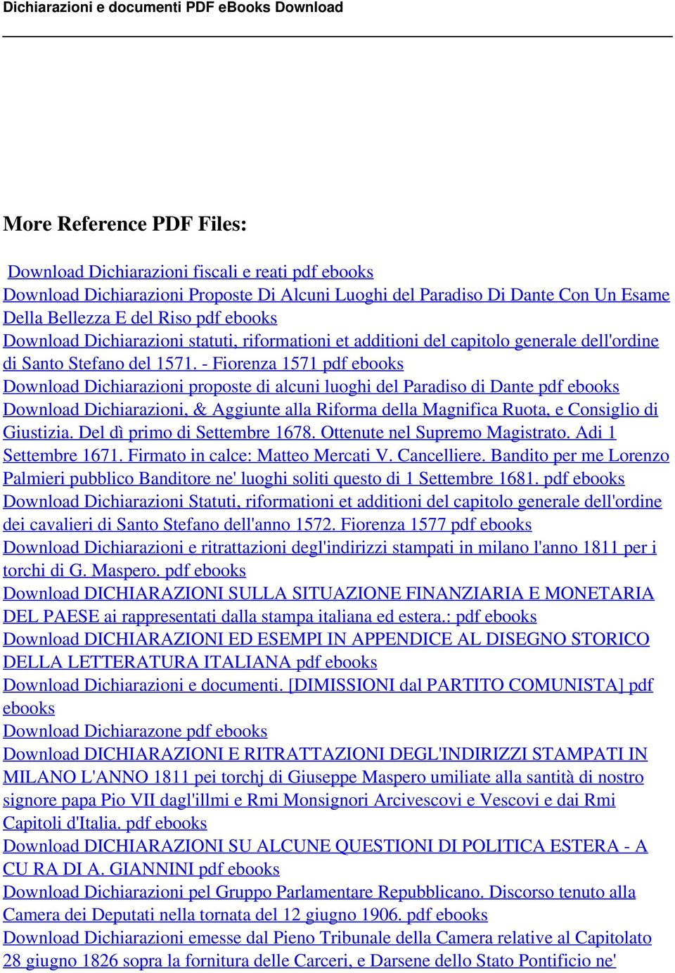 - Fiorenza 1571 pdf ebooks Download Dichiarazioni proposte di alcuni luoghi del Paradiso di Dante pdf ebooks Download Dichiarazioni, & Aggiunte alla Riforma della Magnifica Ruota, e Consiglio di