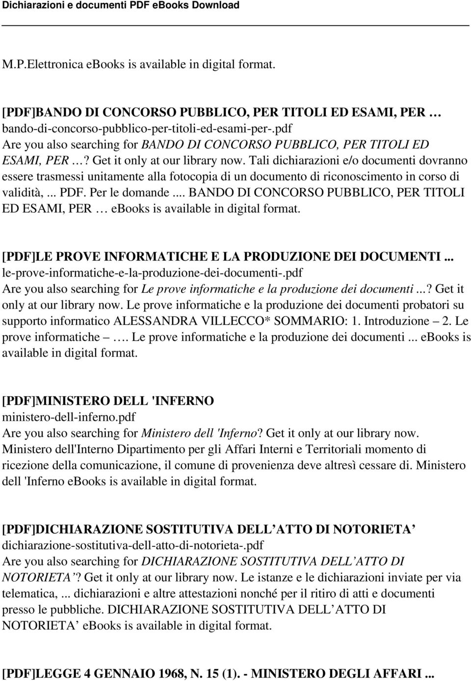 Tali dichiarazioni e/o documenti dovranno essere trasmessi unitamente alla fotocopia di un documento di riconoscimento in corso di validità,... PDF. Per le domande.