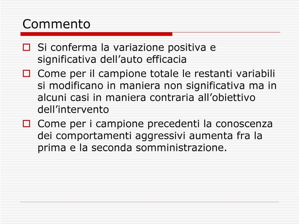 alcuni casi in maniera contraria all obiettivo dell intervento Come per i campione