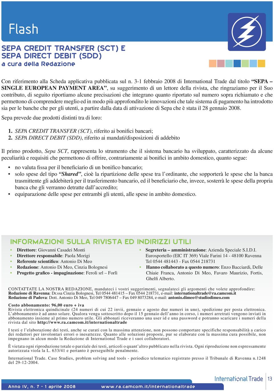 precisazioni che integrano quanto riportato sul numero sopra richiamato e che permettono di comprendere meglio ed in modo più approfondito le innovazioni che tale sistema di pagamento ha introdotto