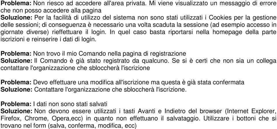 di conseguenza è necessario una volta scaduta la sessione (ad esempio accesso in giornate diverse) rieffettuare il login.