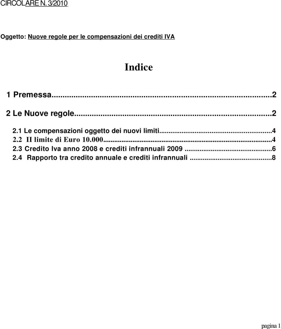 Premessa...2 2 Le Nuove regole...2 2.1 Le compensazioni oggetto dei nuovi limiti.