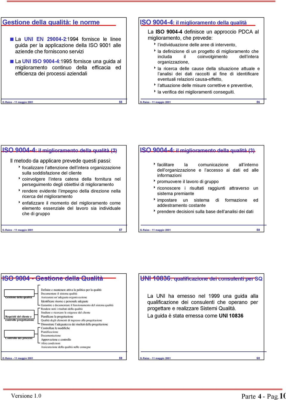 individuazione delle aree di intervento, 8la definizione di un progetto di miglioramento che includa il coinvolgimento dell intera organizzazione, 8la ricerca delle cause della situazione attuale e l