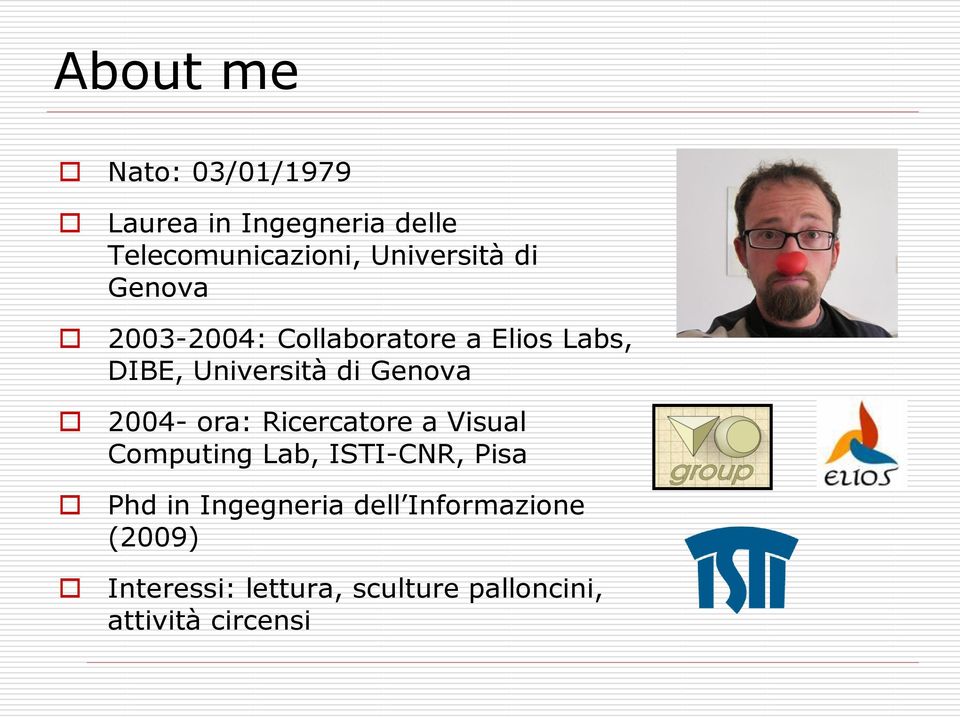 Genova 2004- ora: Ricercatore a Visual Computing Lab, ISTI-CNR, Pisa Phd in