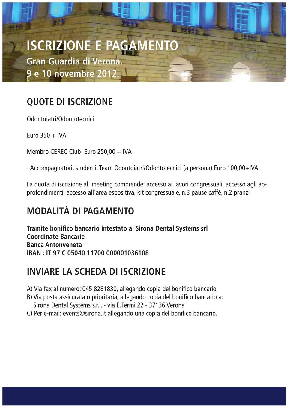 iscrizione al meeting comprende: accesso ai lavori congressuali, accesso agli approfondimenti, accesso all area espositiva, kit congressuale, n.3 pause caffè, n.