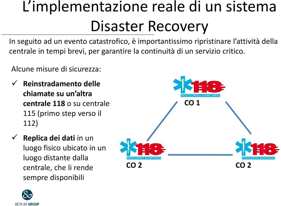 Alcune misure di scue sicurezza: Reinstradamento delle chiamate su un altra centrale 118 o su centrale 115 (primo step verso