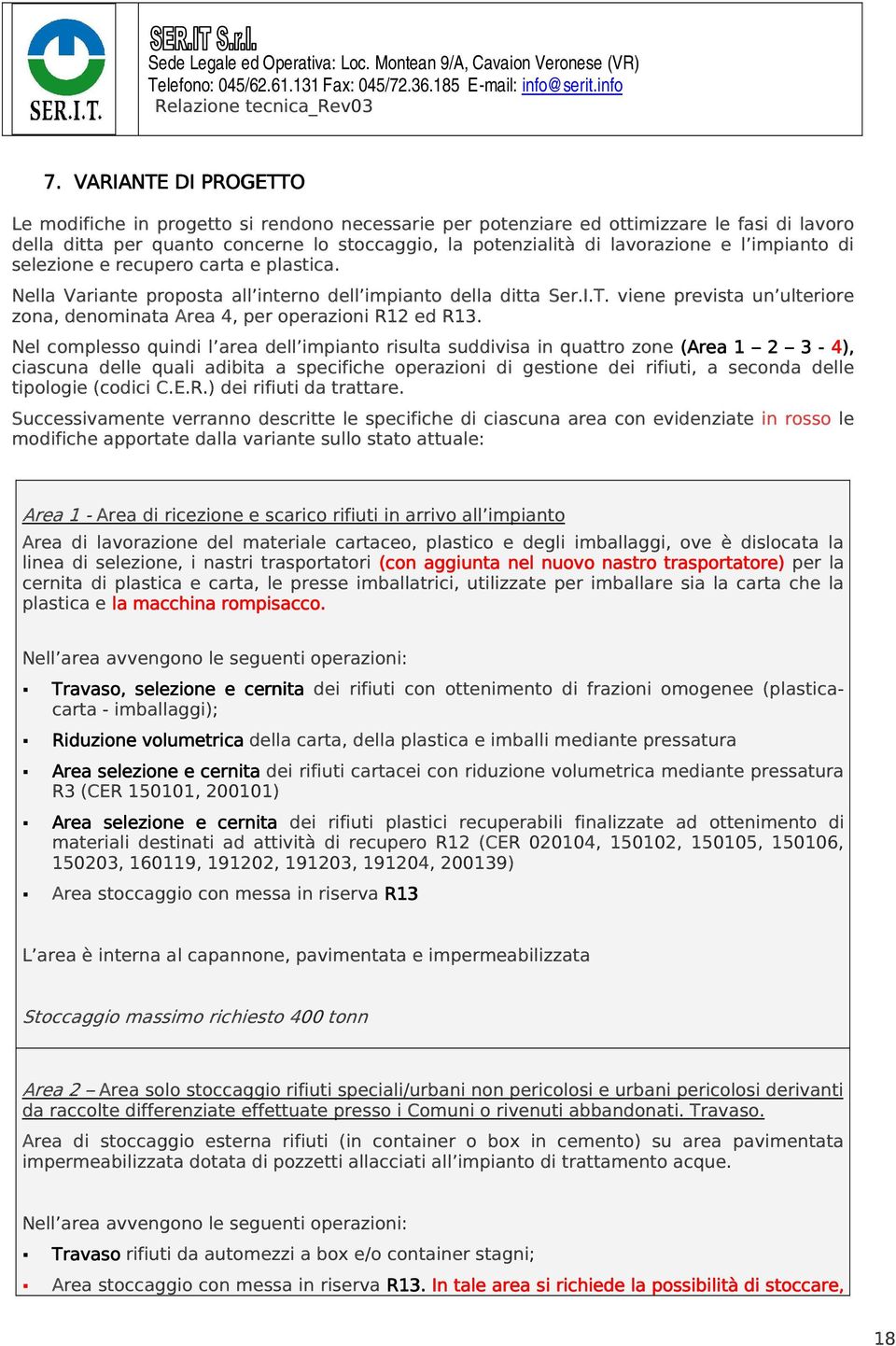 viene prevista un ulteriore zona, denominata Area 4, per operazioni R12 ed R13.