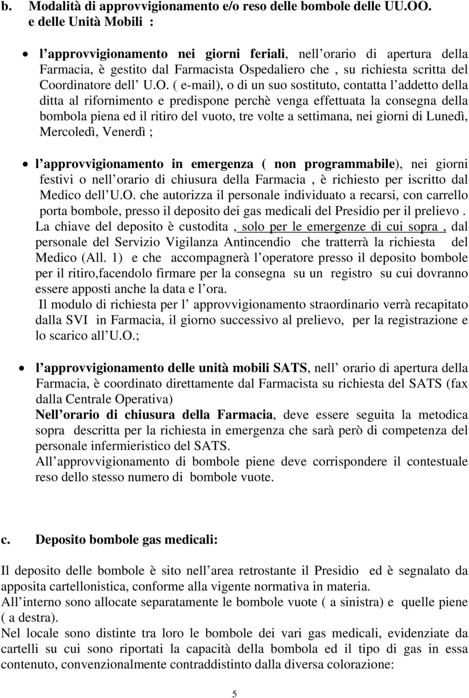 pedaliero che, su richiesta scritta del Coordinatore dell U.O.