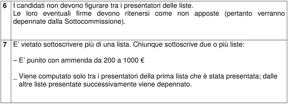 Sottocommissione). 7 E vietato sottoscrivere più di una lista.