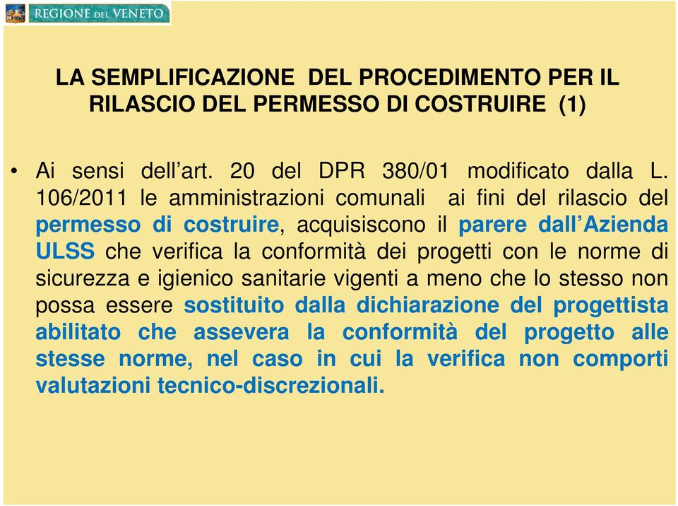 conformità dei progetti con le norme di sicurezza e igienico sanitarie vigenti a meno che lo stesso non possa essere sostituito dalla dichiarazione