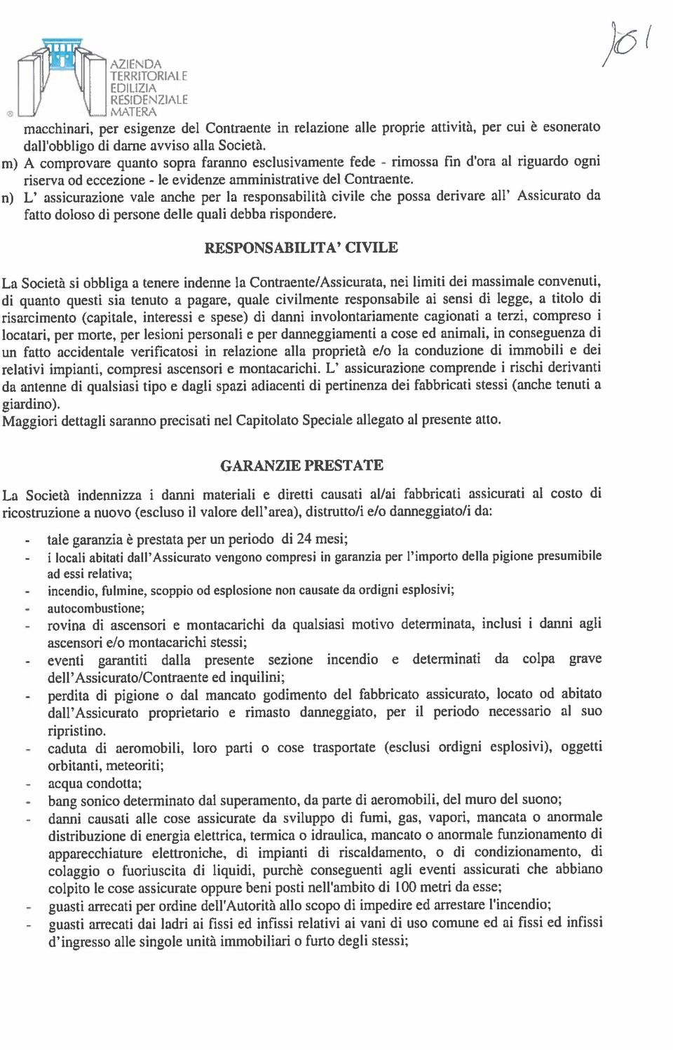 fin d ora al riguardo ogni,vifn.da TERRITORIAI E RESIDENZIALE le evidenze amministrative del Contraente.