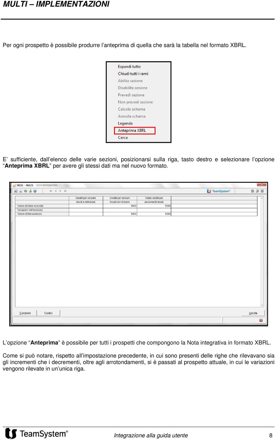 formato. L opzione Anteprima è possibile per tutti i prospetti che compongono la Nota integrativa in formato XBRL.