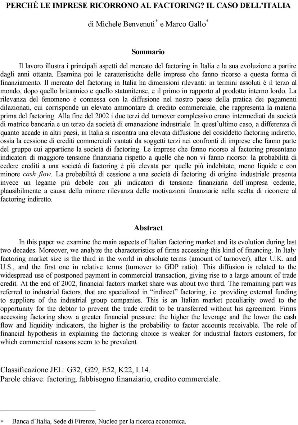 Esamina poi le caratteristiche delle imprese che fanno ricorso a questa forma di finanziamento.