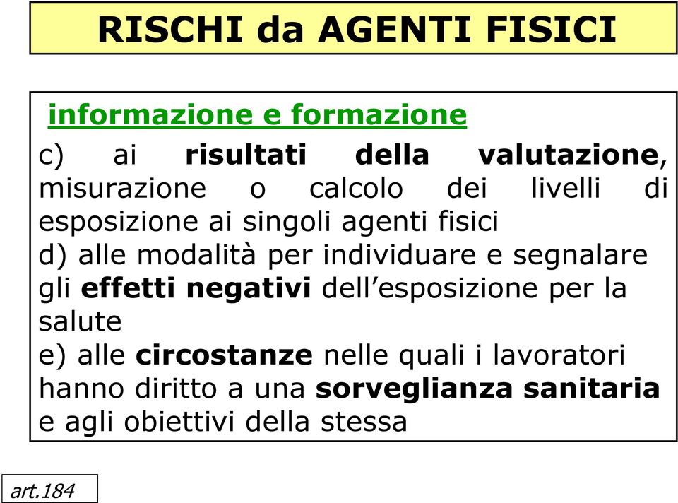 individuare e segnalare gli effetti negativi dell esposizione per la salute e) alle circostanze