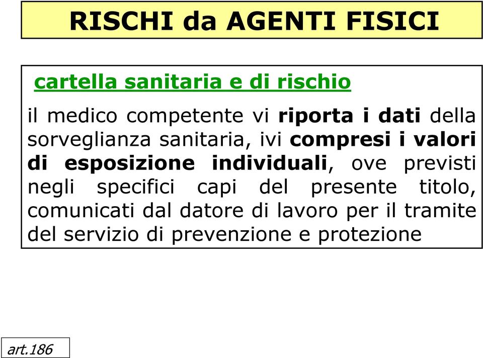 individuali, ove previsti negli specifici capi del presente titolo, comunicati