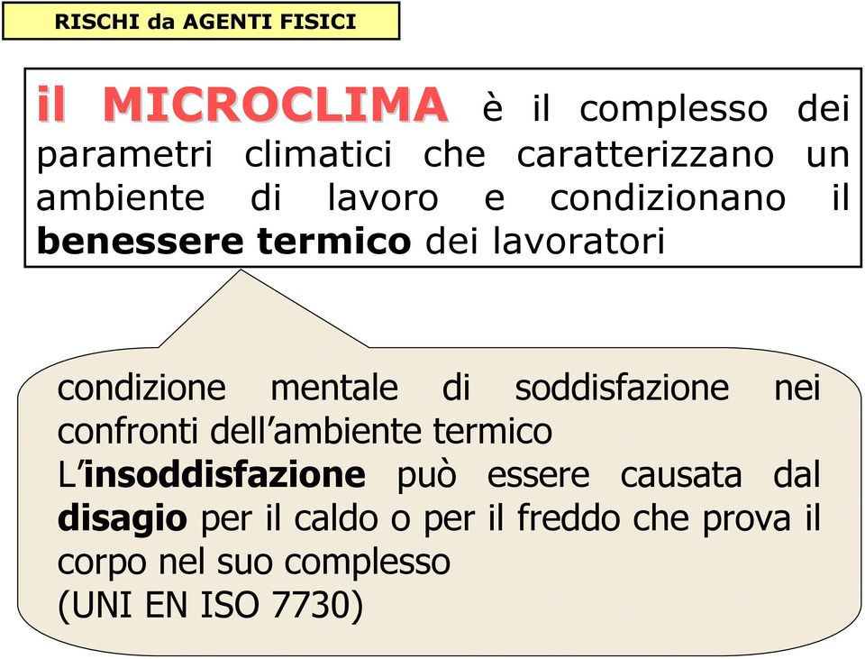 condizione mentale di soddisfazione nei confronti dell ambiente termico L insoddisfazione può