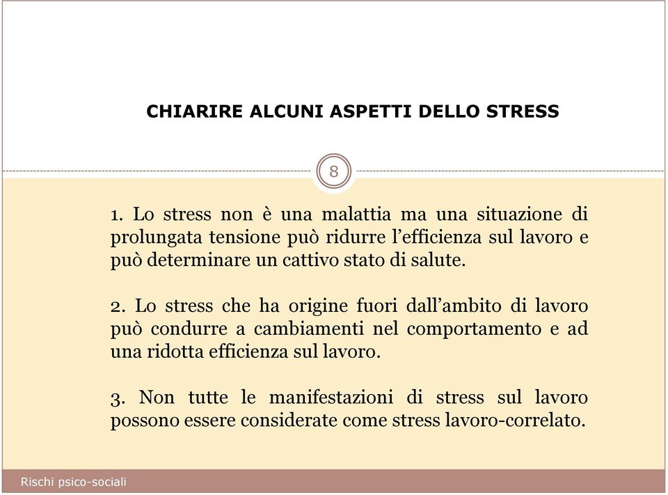 può determinare un cattivo stato di salute. 2.