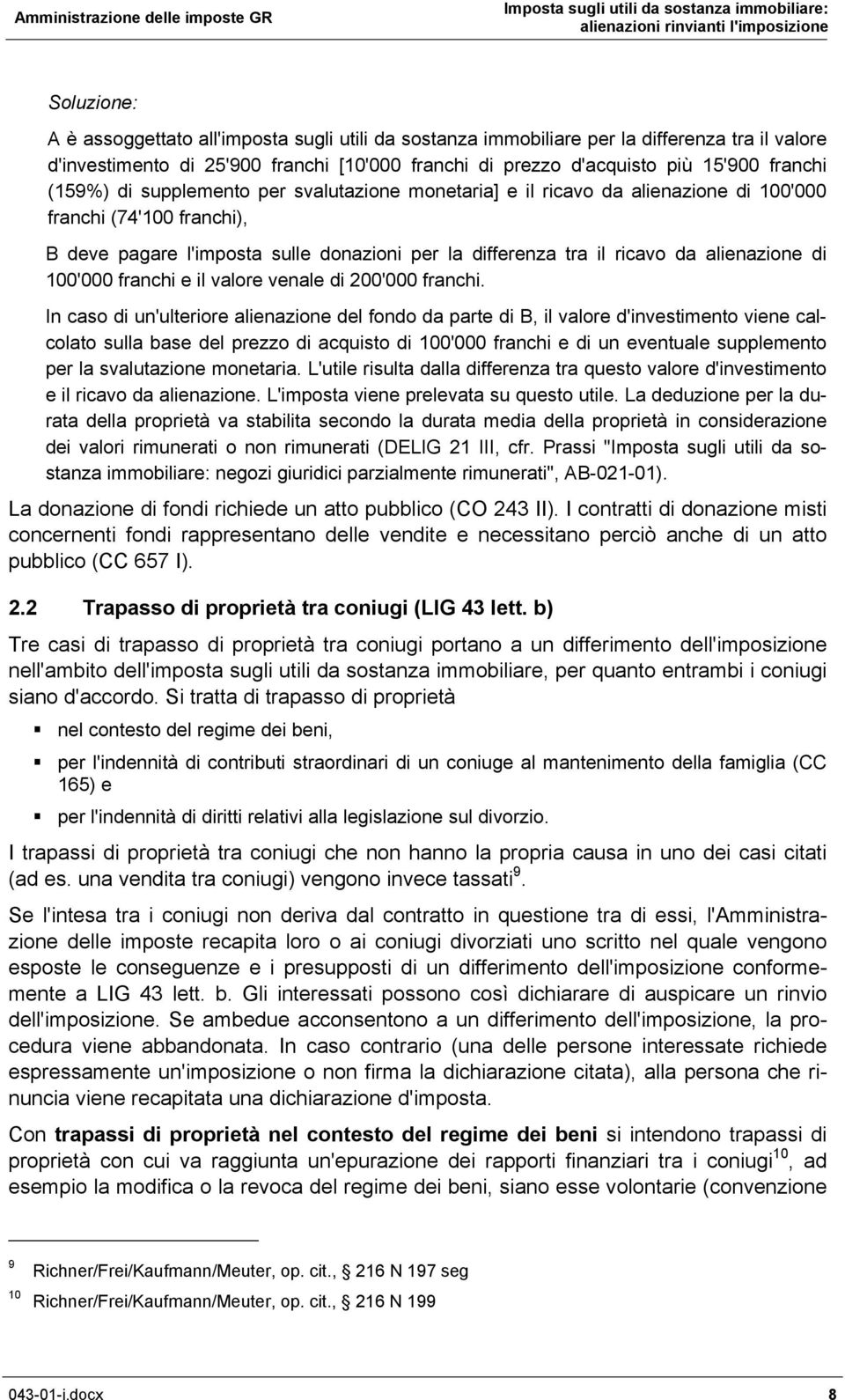 alienazione di 100'000 franchi e il valore venale di 200'000 franchi.