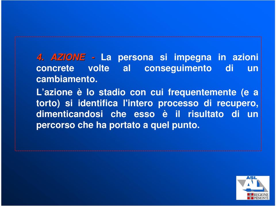 L azione è lo stadio con cui frequentemente (e a torto) si identifica