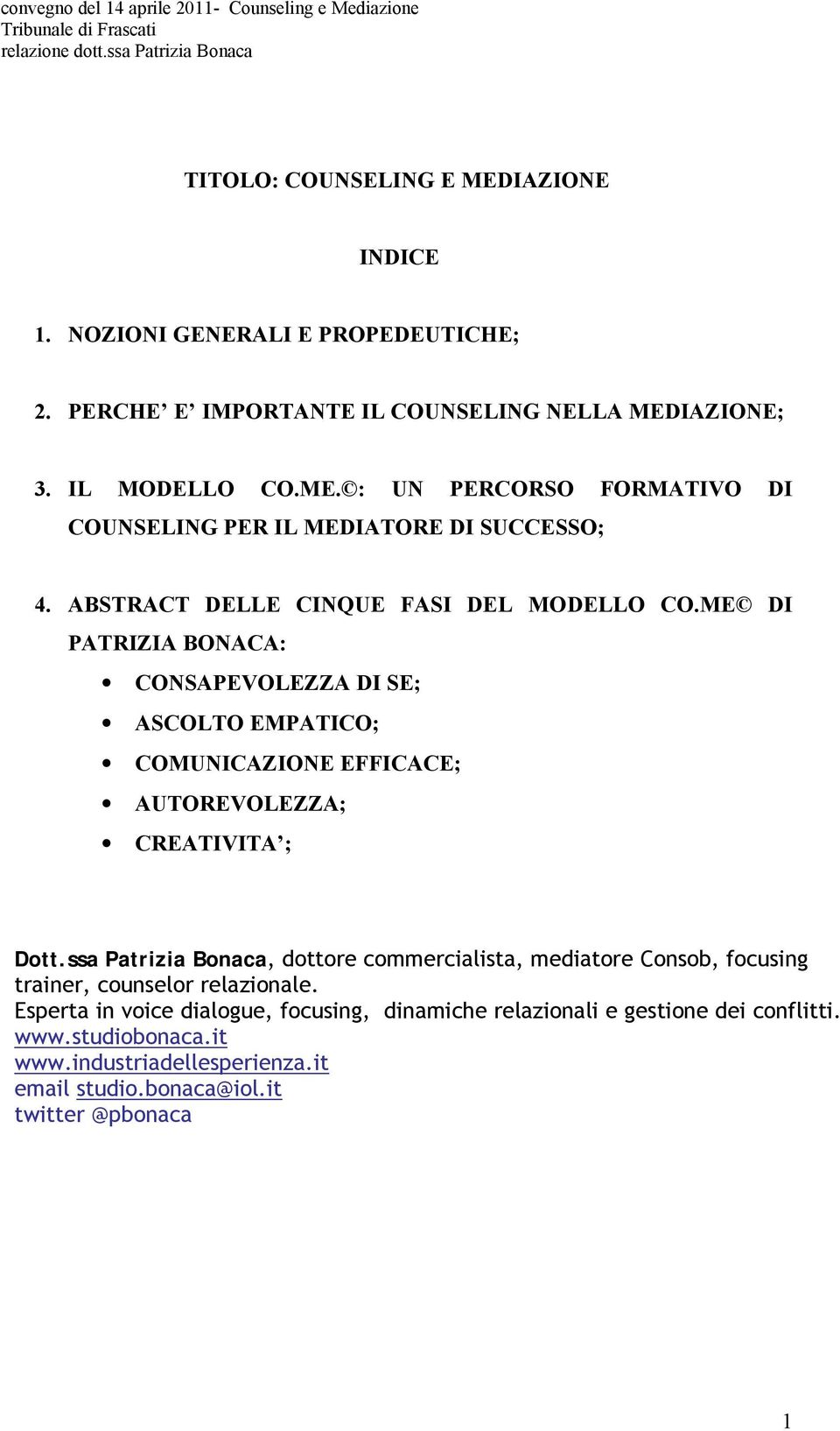 ssa Patrizia Bonaca, dottore commercialista, mediatore Consob, focusing trainer, counselor relazionale.