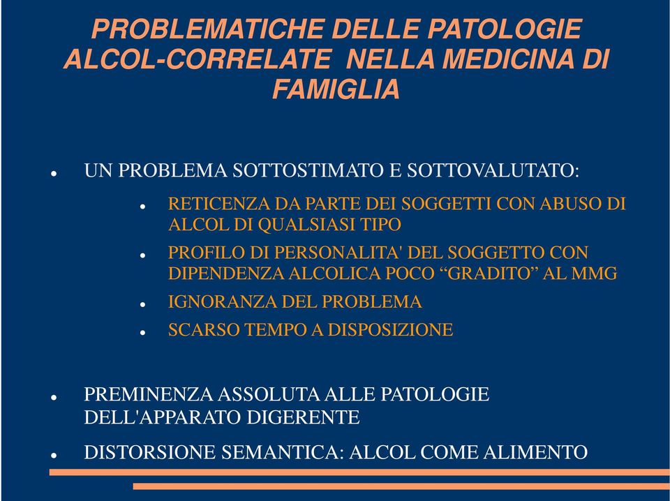 PERSONALITA' DEL SOGGETTO CON DIPENDENZA ALCOLICA POCO GRADITO AL MMG IGNORANZA DEL PROBLEMA SCARSO