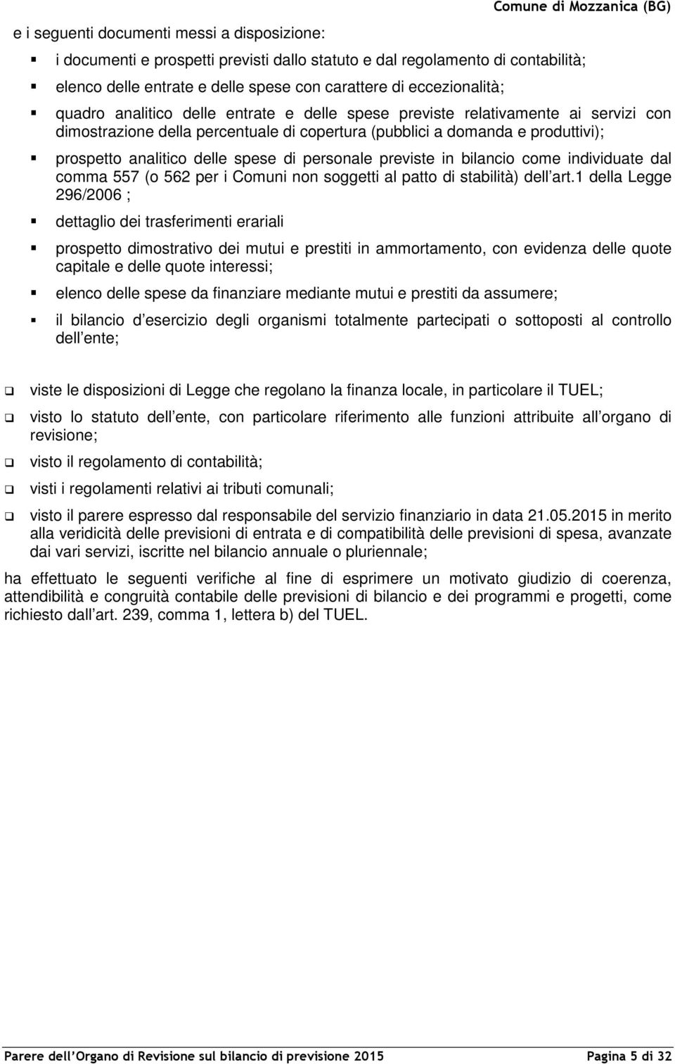 analitico delle spese di personale previste in bilancio come individuate dal comma 557 (o 562 per i Comuni non soggetti al patto di stabilità) dell art.