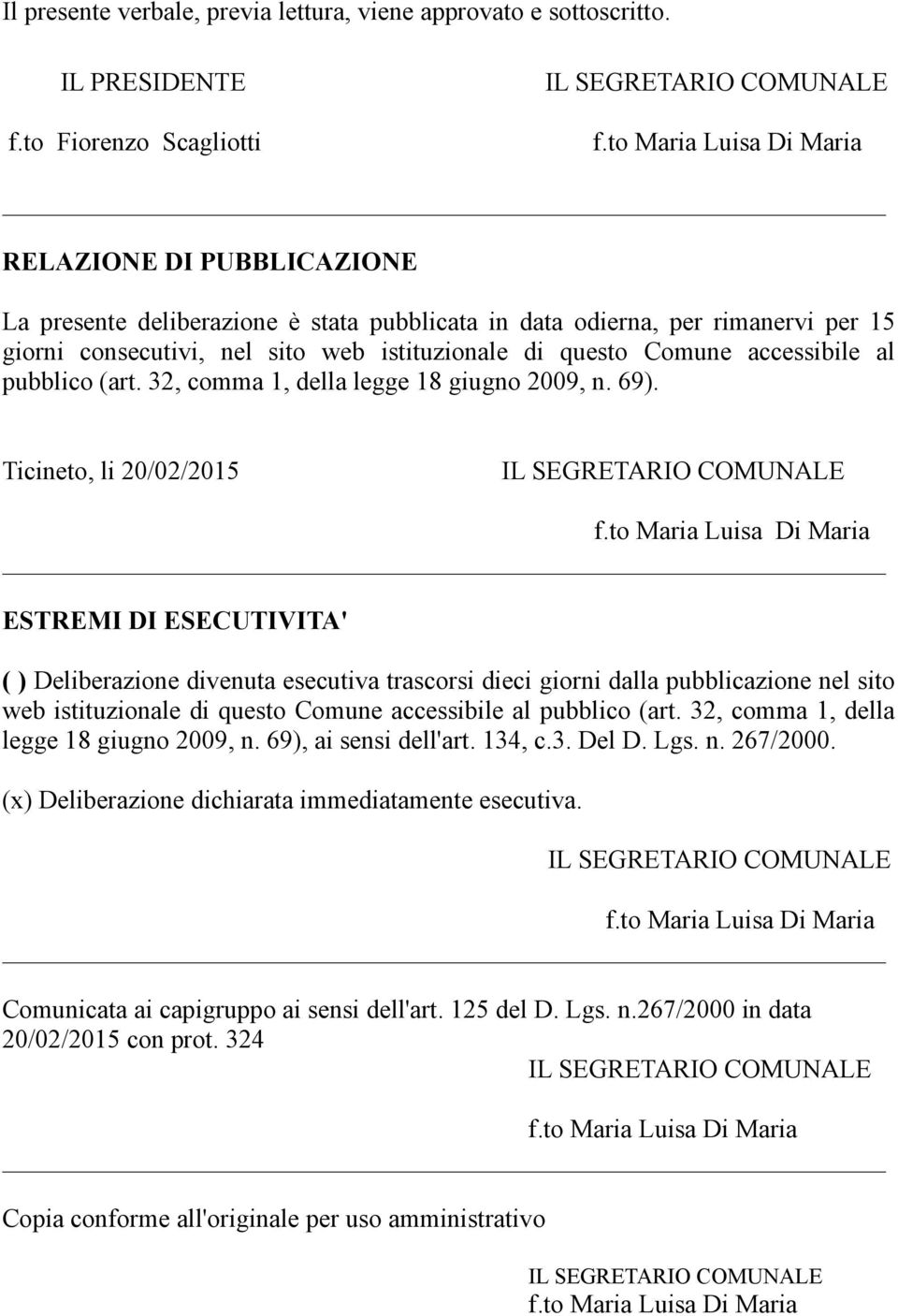 accessibile al pubblico (art. 32, comma 1, della legge 18 giugno 2009, n. 69).