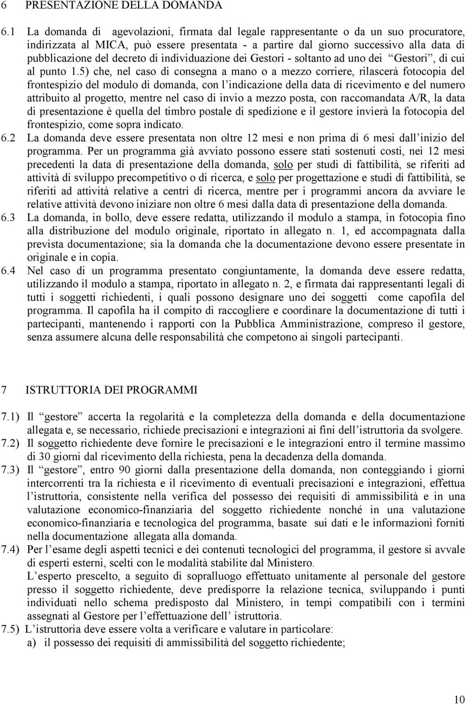 decreto di individuazione dei Gestori - soltanto ad uno dei Gestori, di cui al punto 1.