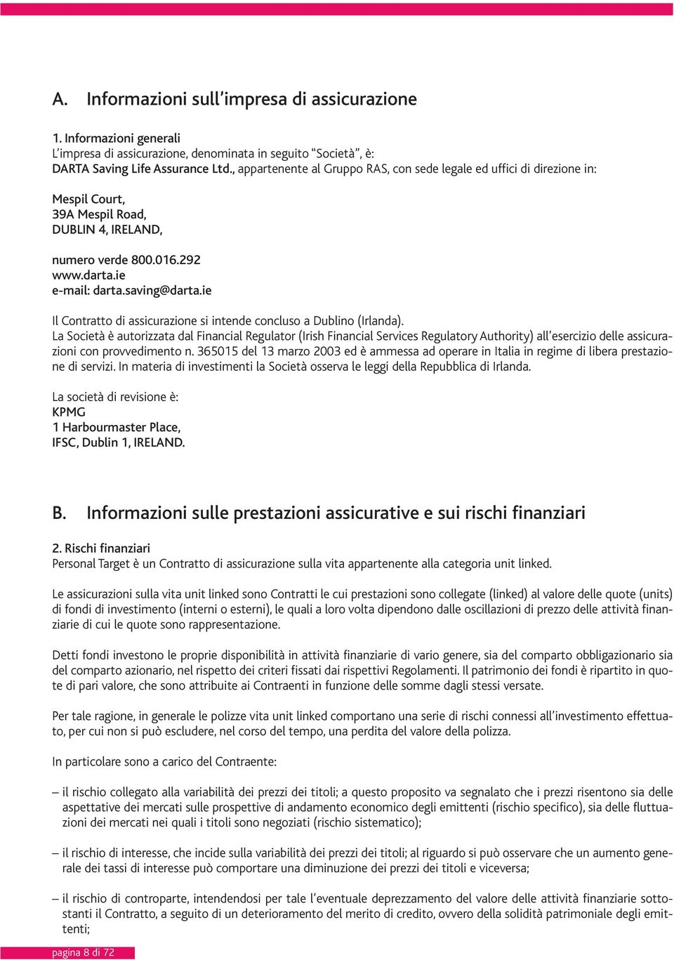 ie Il Contratto di assicurazione si intende concluso a Dublino (Irlanda).