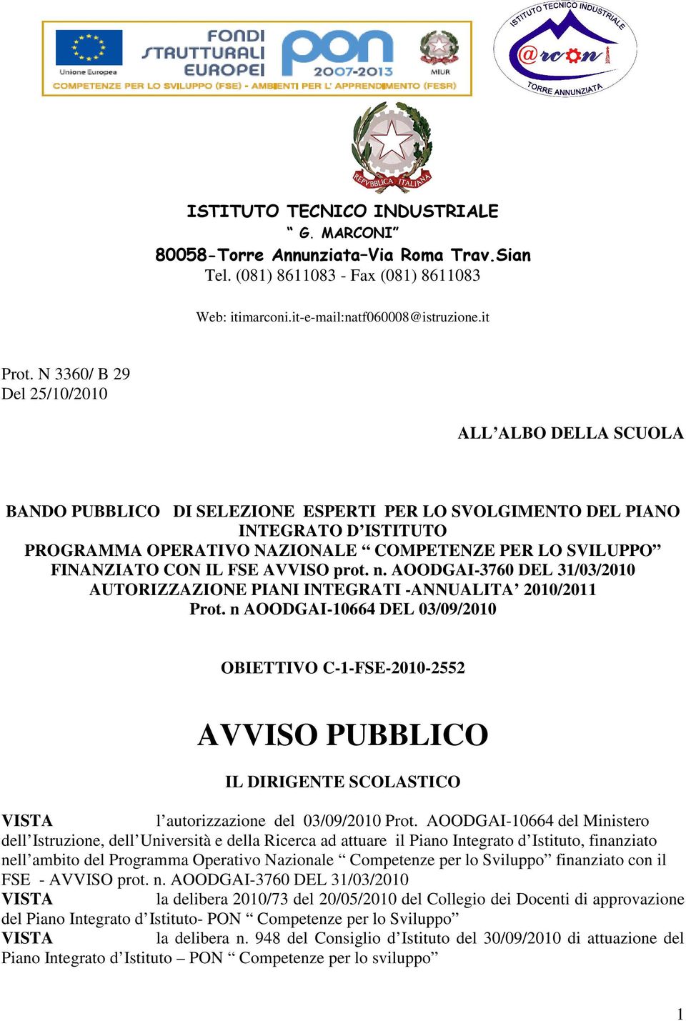 FINANZIATO CON IL FSE AVVISO prot. n. AOODGAI-3760 DEL 31/03/2010 AUTORIZZAZIONE PIANI INTEGRATI -ANNUALITA 2010/2011 Prot.