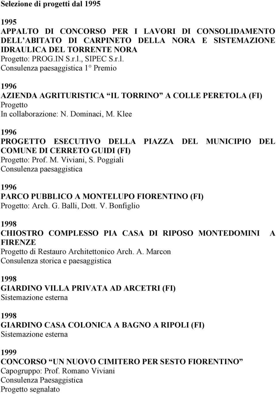 Klee 1996 PROGETTO ESECUTIVO DELLA PIAZZA DEL MUNICIPIO DEL COMUNE DI CERRETO GUIDI (FI) Progetto: Prof. M. Viviani, S.