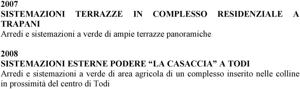 ESTERNE PODERE LA CASACCIA A TODI Arredi e sistemazioni a verde di area