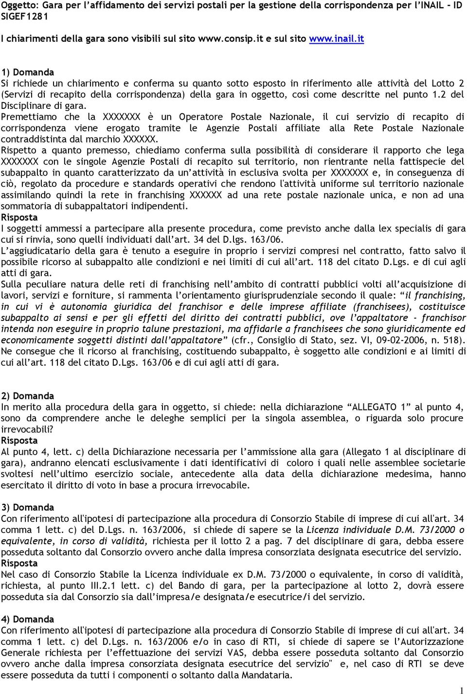 descritte nel punto 1.2 del Disciplinare di gara.